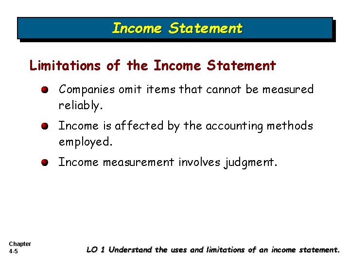 Income Statement Limitations of the Income Statement Companies omit items that cannot be measured