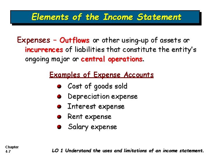 Elements of the Income Statement Expenses – Outflows or other using-up of assets or
