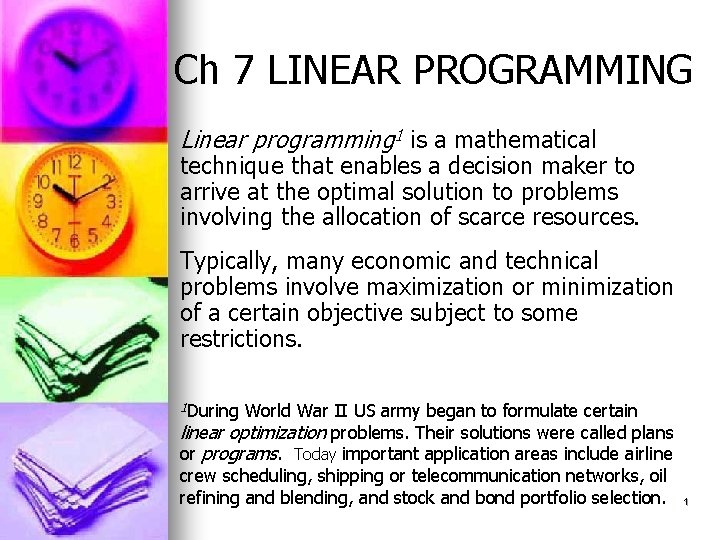 Ch 7 LINEAR PROGRAMMING Linear programming 1 is a mathematical technique that enables a
