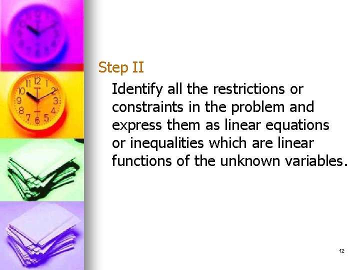 Step II Identify all the restrictions or constraints in the problem and express them