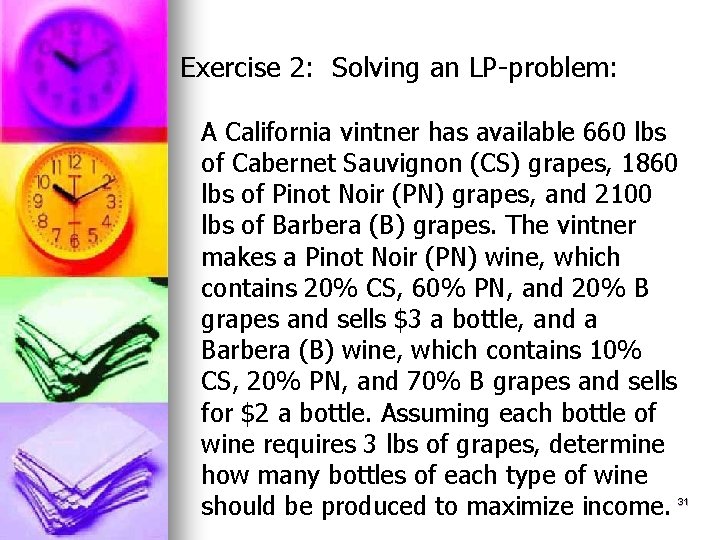 Exercise 2: Solving an LP-problem: A California vintner has available 660 lbs of Cabernet