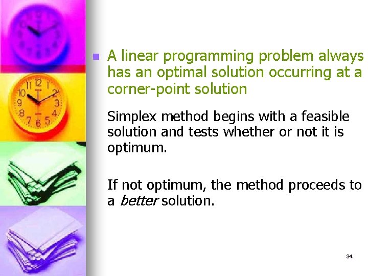 n A linear programming problem always has an optimal solution occurring at a corner-point