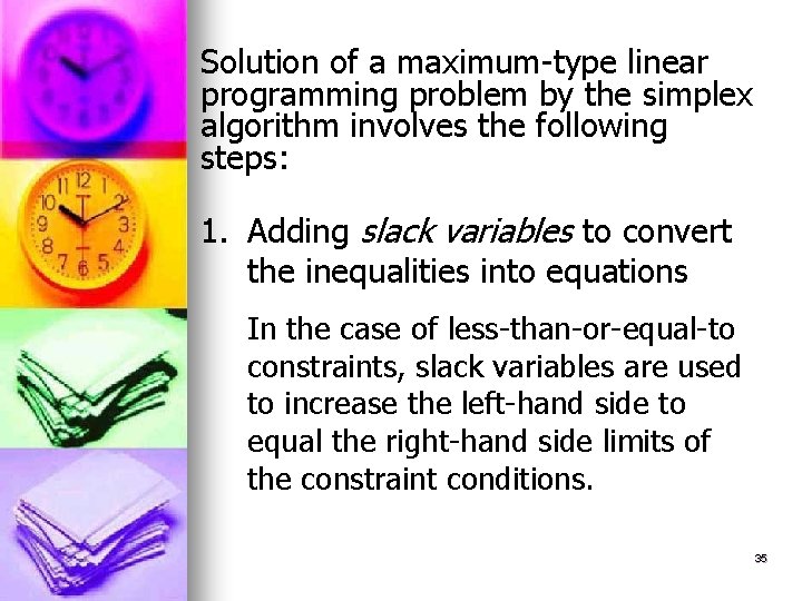 Solution of a maximum-type linear programming problem by the simplex algorithm involves the following