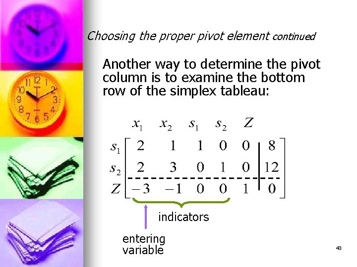 Choosing the proper pivot element continued Another way to determine the pivot column is