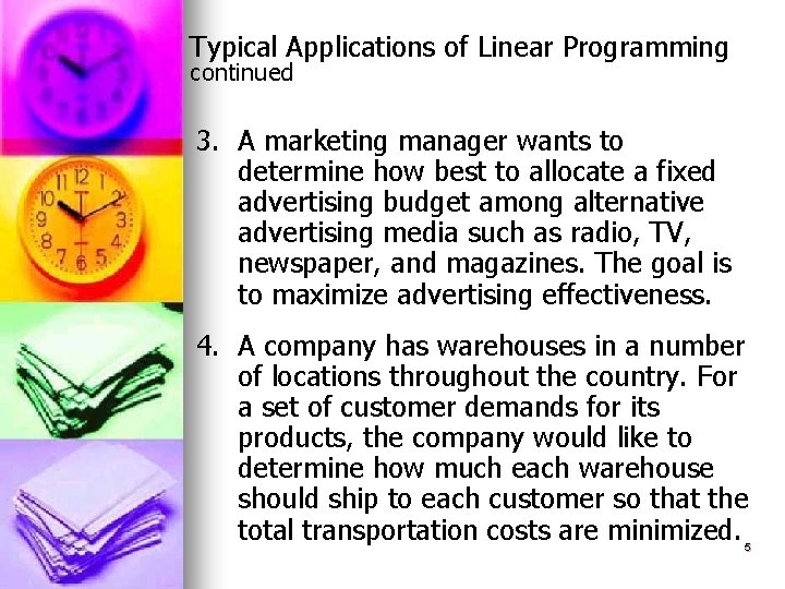 Typical Applications of Linear Programming continued 3. A marketing manager wants to determine how