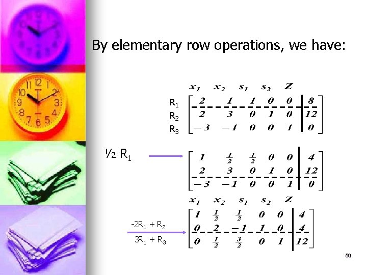 By elementary row operations, we have: R 1 R 2 R 3 ½ R