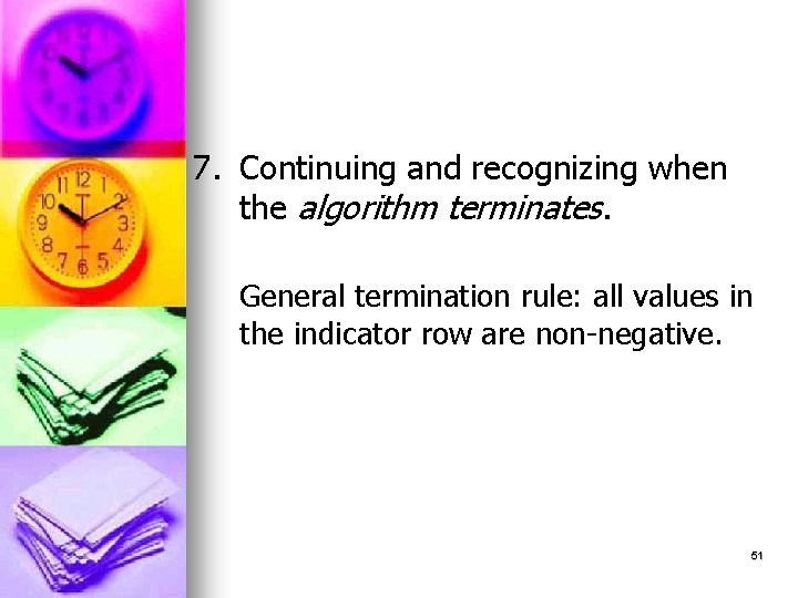 7. Continuing and recognizing when the algorithm terminates. General termination rule: all values in