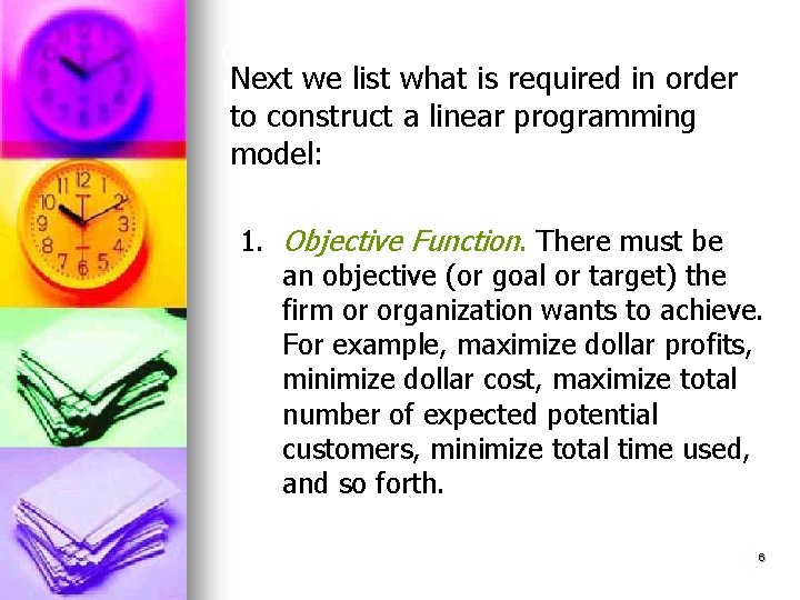 Constructing Linear Programming Next we list what is required in order Models to construct