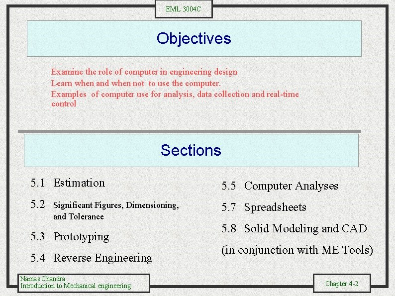 EML 3004 C Objectives Examine the role of computer in engineering design Learn when