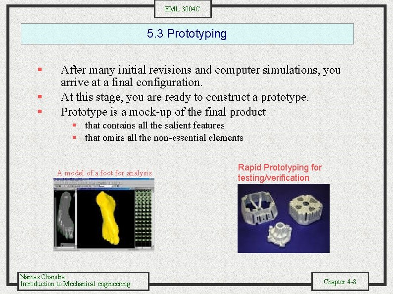 EML 3004 C 5. 3 Prototyping § § § After many initial revisions and