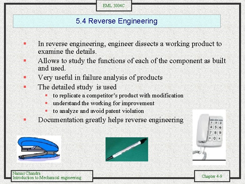 EML 3004 C 5. 4 Reverse Engineering § § In reverse engineering, engineer dissects