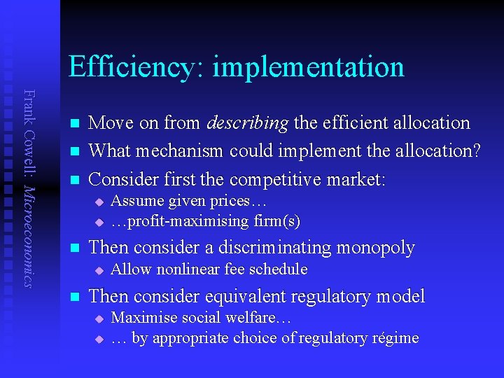 Efficiency: implementation Frank Cowell: Microeconomics n n n Move on from describing the efficient