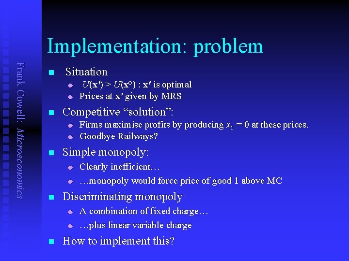 Implementation: problem Frank Cowell: Microeconomics n Situation u u n Competitive “solution”: u u