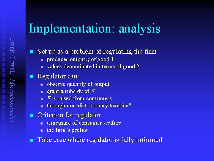 Implementation: analysis Frank Cowell: Microeconomics n Set up as a problem of regulating the
