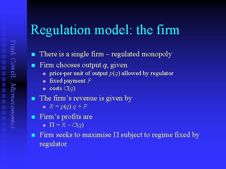 Regulation model: the firm Frank Cowell: Microeconomics n n There is a single firm