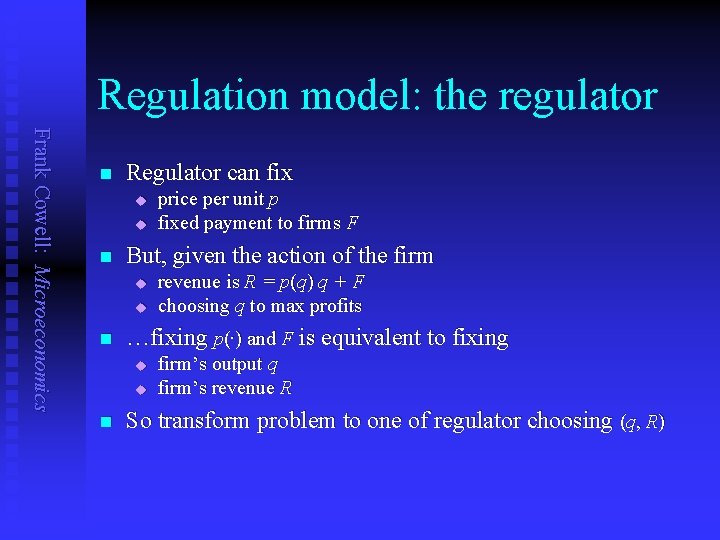 Regulation model: the regulator Frank Cowell: Microeconomics n Regulator can fix u u n