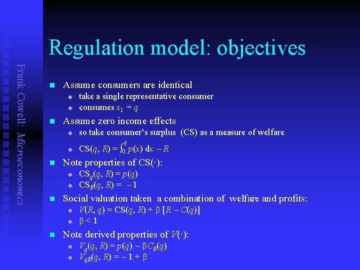Regulation model: objectives Frank Cowell: Microeconomics n Assume consumers are identical u u n