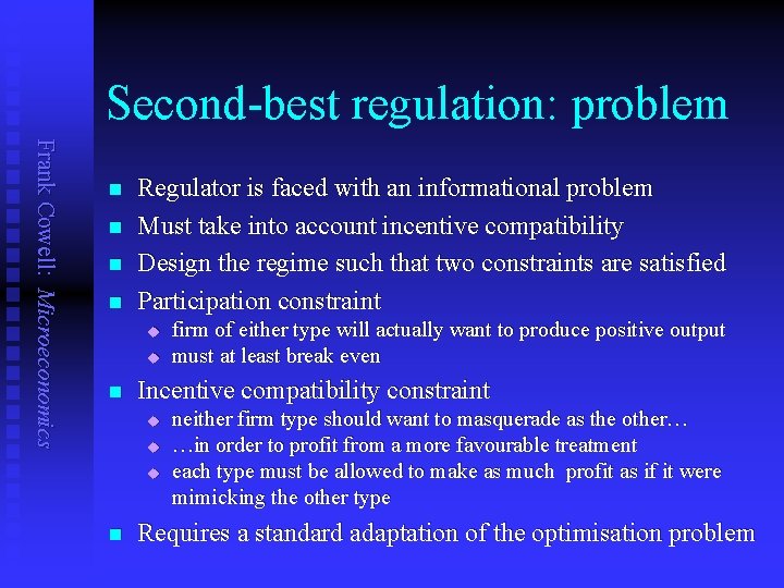 Second-best regulation: problem Frank Cowell: Microeconomics n n Regulator is faced with an informational