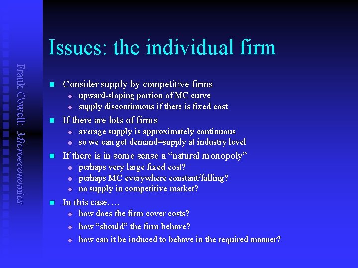 Issues: the individual firm Frank Cowell: Microeconomics n Consider supply by competitive firms u