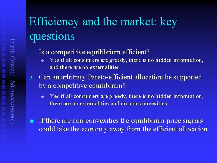 Frank Cowell: Microeconomics Efficiency and the market: key questions 1. Is a competitive equilibrium