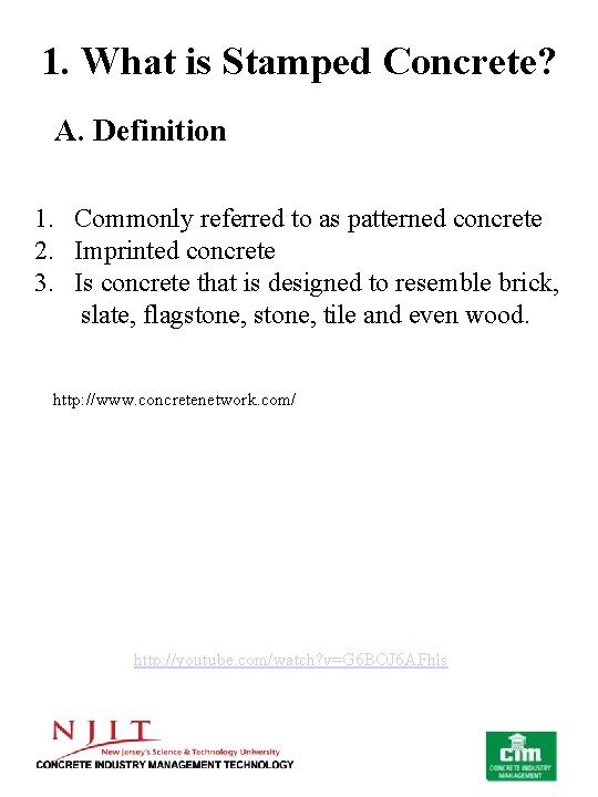 1. What is Stamped Concrete? A. Definition 1. Commonly referred to as patterned concrete