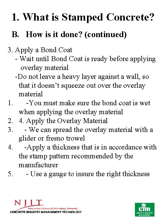 1. What is Stamped Concrete? B. How is it done? (continued) 3. Apply a