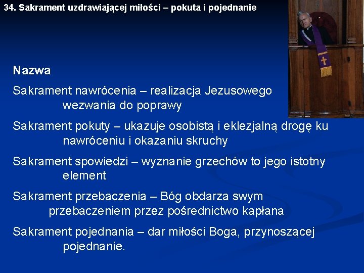 34. Sakrament uzdrawiającej miłości – pokuta i pojednanie Nazwa Sakrament nawrócenia – realizacja Jezusowego