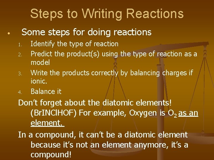 Steps to Writing Reactions • Some steps for doing reactions 1. 2. 3. 4.