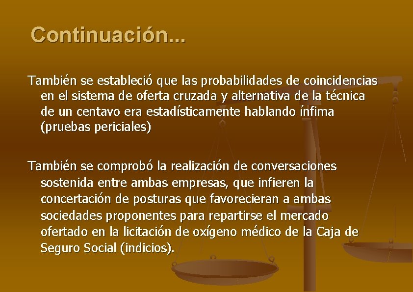 Continuación. . . También se estableció que las probabilidades de coincidencias en el sistema