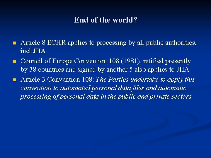 End of the world? n n n Article 8 ECHR applies to processing by