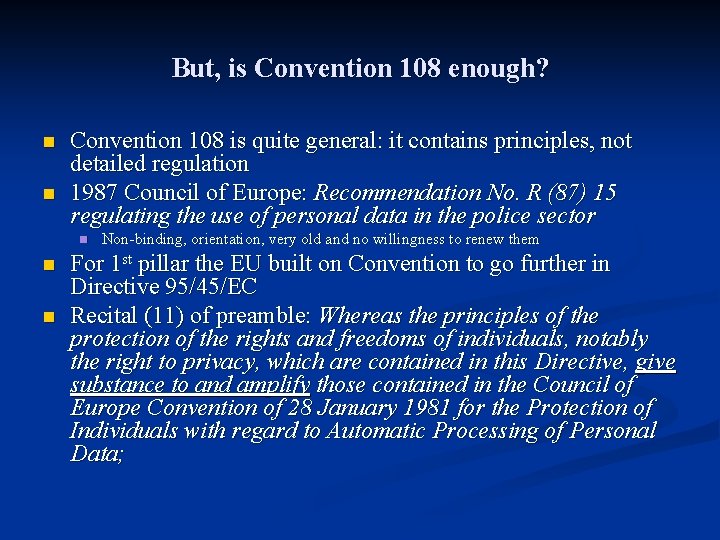 But, is Convention 108 enough? n n Convention 108 is quite general: it contains