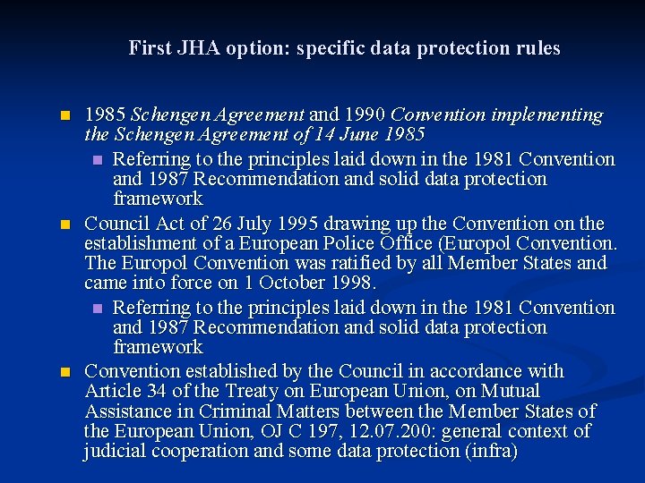 First JHA option: specific data protection rules n n n 1985 Schengen Agreement and
