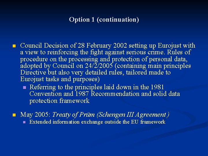 Option 1 (continuation) n Council Decision of 28 February 2002 setting up Eurojust with