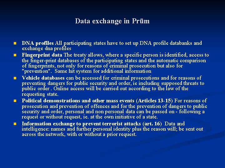 Data exchange in Prüm n n n DNA profiles All participating states have to