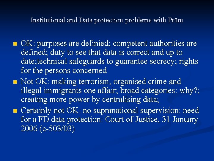 Institutional and Data protection problems with Prüm n n n OK: purposes are definied;