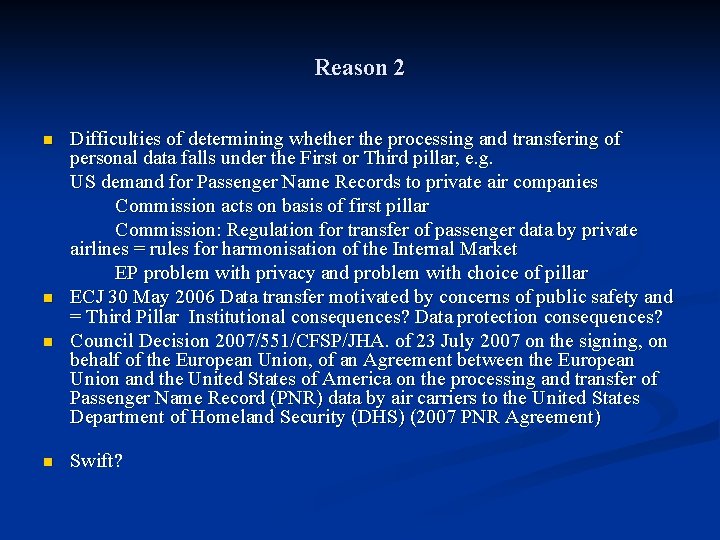 Reason 2 n n Difficulties of determining whether the processing and transfering of personal