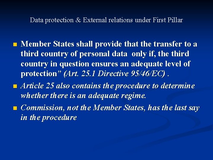 Data protection & External relations under First Pillar n n n Member States shall