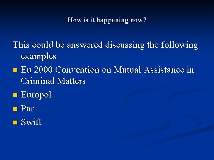 How is it happening now? This could be answered discussing the following examples n