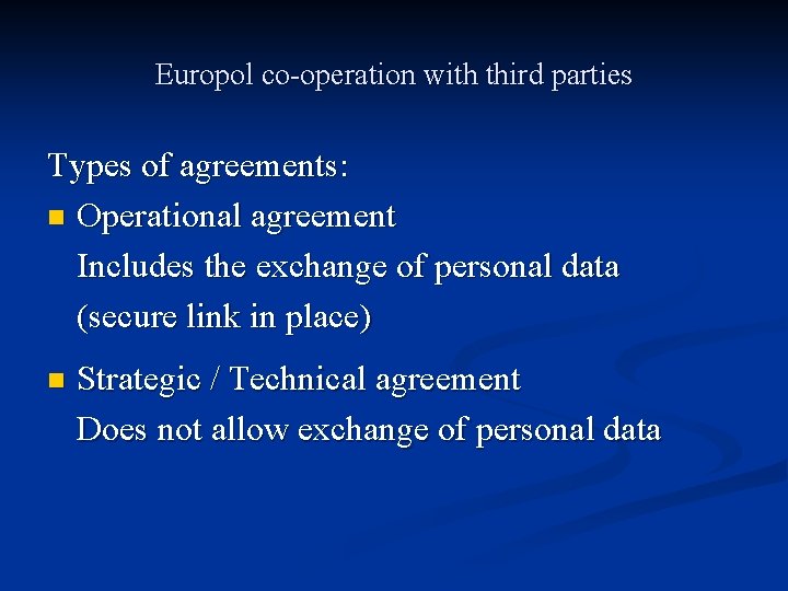 Europol co-operation with third parties Types of agreements: n Operational agreement Includes the exchange