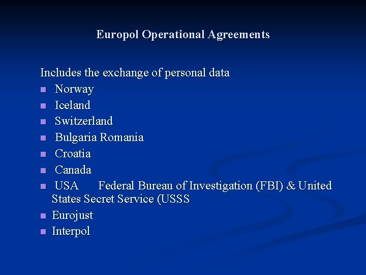 Europol Operational Agreements Includes the exchange of personal data n Norway n Iceland n