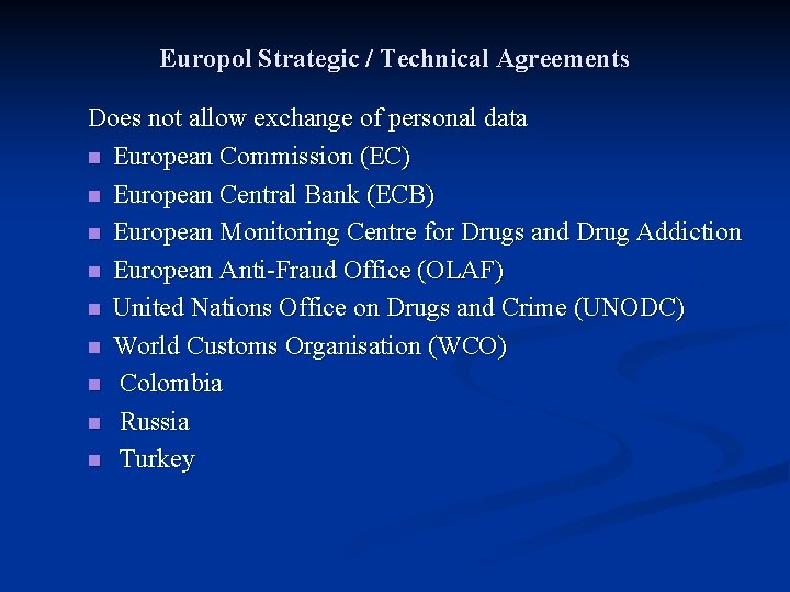 Europol Strategic / Technical Agreements Does not allow exchange of personal data n European