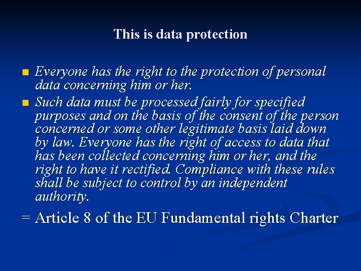 This is data protection n n Everyone has the right to the protection of