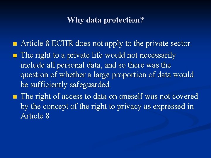 Why data protection? n n n Article 8 ECHR does not apply to the