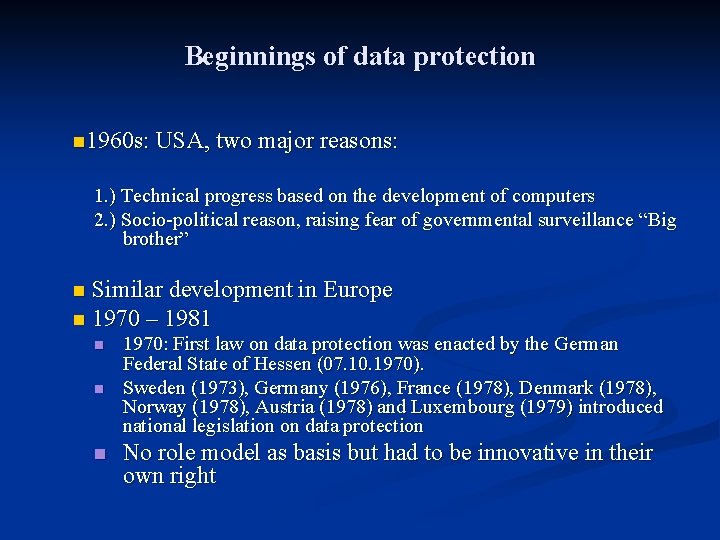 Beginnings of data protection n 1960 s: USA, two major reasons: 1. ) Technical