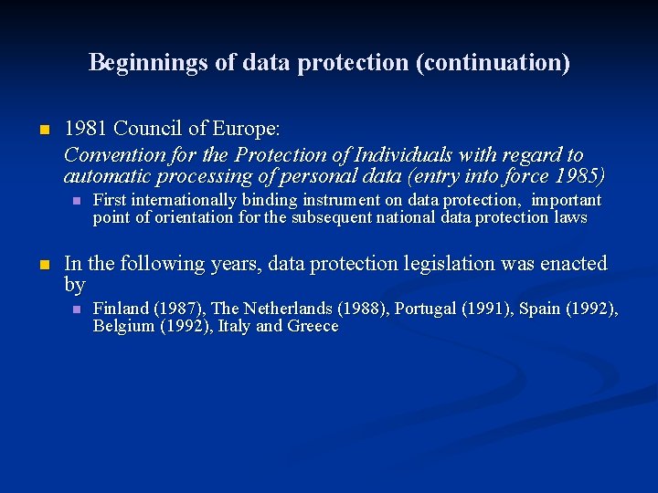 Beginnings of data protection (continuation) n 1981 Council of Europe: Convention for the Protection