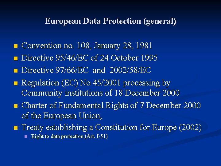 European Data Protection (general) n n n Convention no. 108, January 28, 1981 Directive