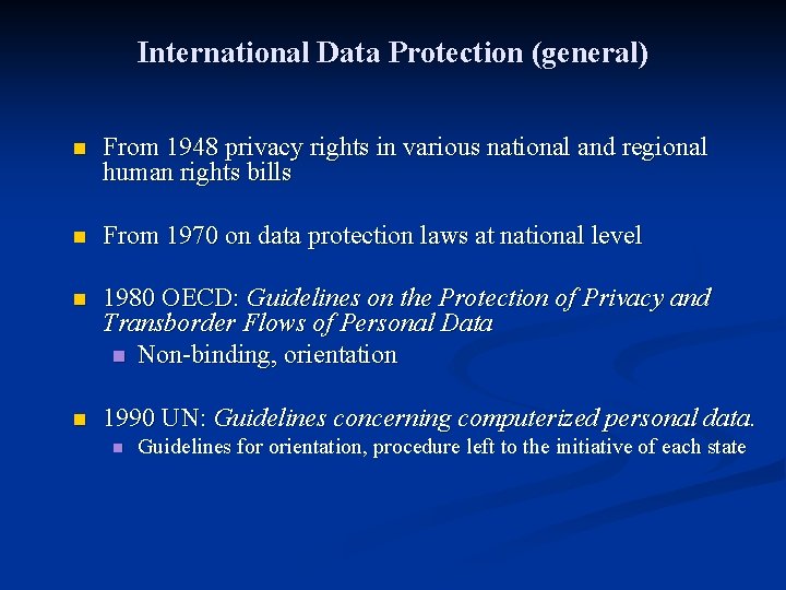 International Data Protection (general) n From 1948 privacy rights in various national and regional