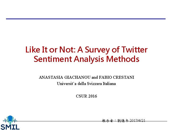 Like It or Not: A Survey of Twitter Sentiment Analysis Methods ANASTASIA GIACHANOU and