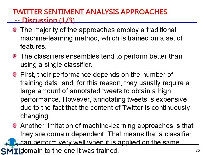 TWITTER SENTIMENT ANALYSIS APPROACHES -- Discussion (1/3) The majority of the approaches employ a