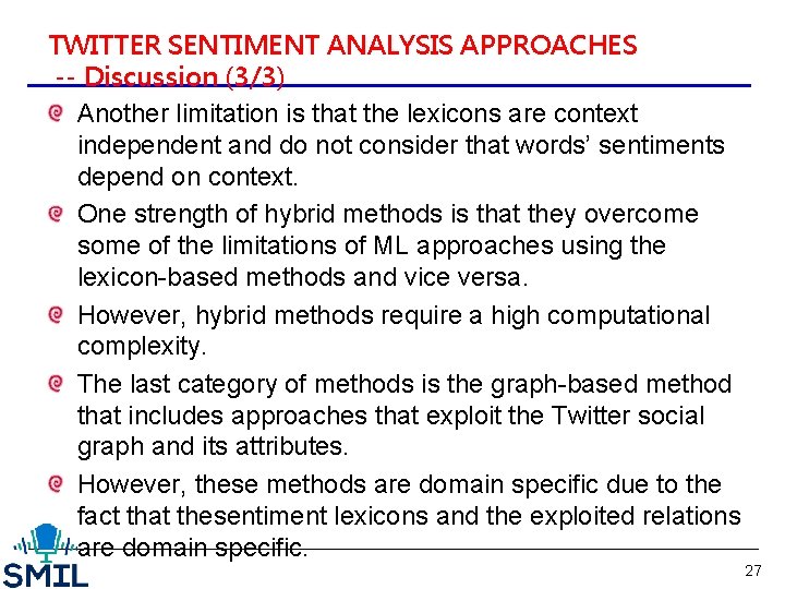 TWITTER SENTIMENT ANALYSIS APPROACHES -- Discussion (3/3) Another limitation is that the lexicons are